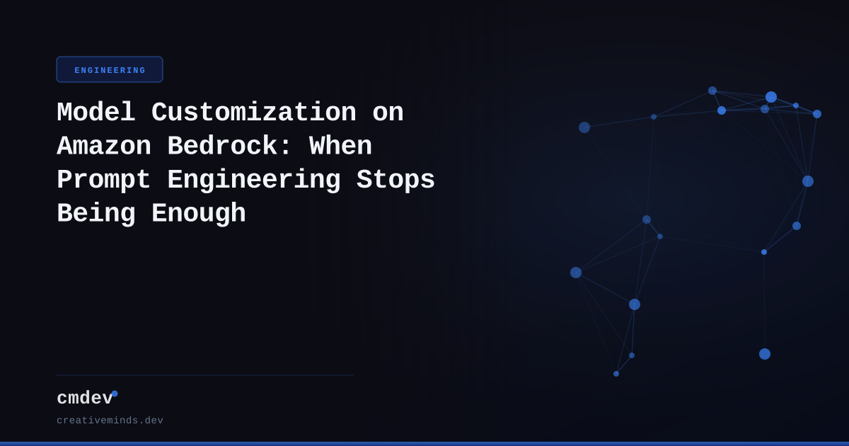 Model Customization on Amazon Bedrock: When Prompt Engineering Stops Being Enough