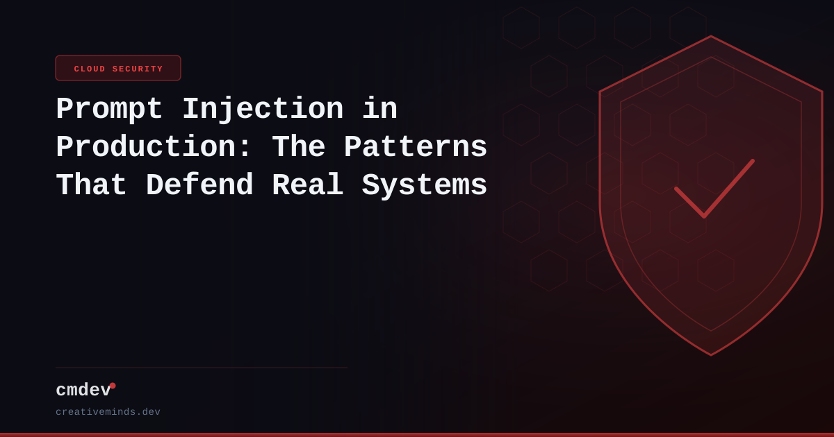 Prompt Injection in Production: The Patterns That Defend Real Systems